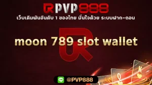 moon 789 slot wallet