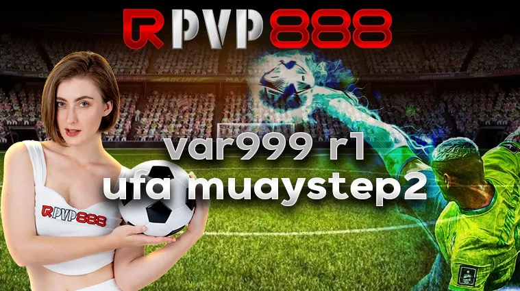 var999 r1 ufa muaystep2